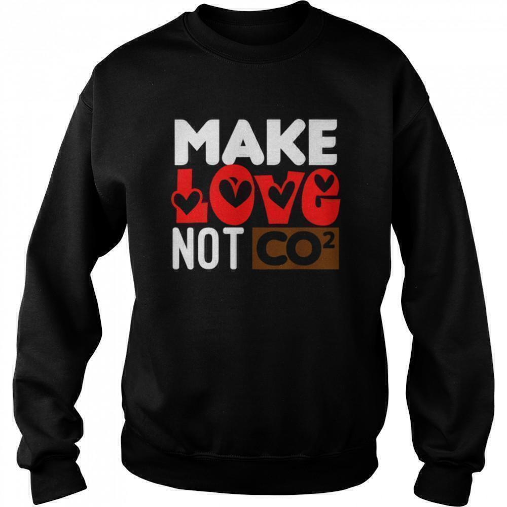 Make Love Not CO2 Climate Protest Graphic Unisex Sweatshirt